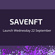 SAVENFT will launchWednesday, September 22