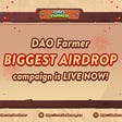 DAO Farmer BIGGEST AIRDROP campaign is LIVE NOW!