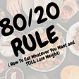 Have you ever heard of the 80/20 rule?