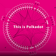 What is Polkadot Parachain Auction and how it will reveal the hidden power of the Polkadot…