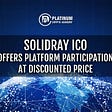 Solidray ICO Offers Platform Participation at Discounted Price