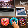 Digital Addiction and ADHD: a Toxic Combination