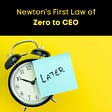 Newton’s First Law for a Freelancer’s Zero to CEO