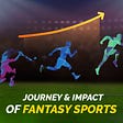 Journey & Impact Of Fantasy Sports