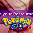 Market your restaurant with Pokémon Go