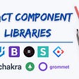 Best React Component Libraries for 2021