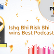 Ishq Bhi Risk Bhi wins Best Podcast!