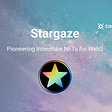 Stargaze — Pioneering Interchain NFTs for Web3