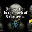 Innovation is the work of creativity.