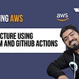 Automating AWS infrastructure using Terraform and GitHub Actions — Introduction to GitOps — Part 2