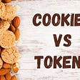 Web Authentication: Cookies vs. Tokens