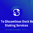 Stakin To Discontinue Staking Support for Dock Network