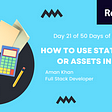 Day 21 of 50 Days of React: How to use Image and Assets in React.