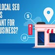 Why is Local SEO Services important for local Business?