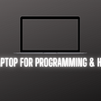 Best Laptops for Programming & Hacking…..