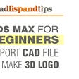 3DS Max Tip : Create 3D Logo by Importing 2D Autocad File