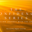 The Confidence Series: A Healing Journey With the Akasha