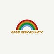 2022: SPREAD LOVE.