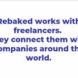 ReBaked works hand in hand with freelancers and connects then with companies around the world.