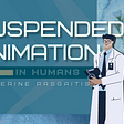 Suspended Animation in Humans