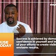 “Success is achieved by demonstrating confidence in yourself and in the power of your efforts to…