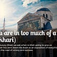 But you are in too much of a hurry. (Al-Bukhari)