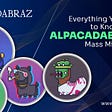Everything you need to know about ALPACADABRAZ’s Mass Mint Phase