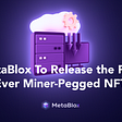 MetaBlox to Release the First Miner-Pegged NFT