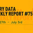 Berry Data Weekly Report Week #75 (June 27th- July 3rd)