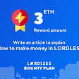We decide to give 3ETH to authors who write <how to make money in LORDLESS>