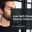 How To Overcome Low Self-Esteem