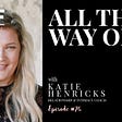 All the Way OM with Katie Henricks