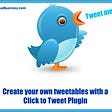 A Quick Tip on Your Click to Tweet Plugin — You Might be Doing it Wrong!