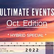 DWA Presents Ultimate Events, October 2022 Edition (Hybrid Special)