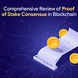Comprehensive Review of Proof of Stake Consensus in Blockchain