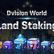 Dvision Network releases the LAND NFT Staking Service!