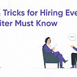 Tips & Tricks for Hiring Every Recruiter Must Know