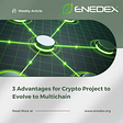3 Advantages for Crypto Project to Evolve to Multichain