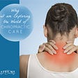 Why I Am Exploring the World of Chiropractic Care