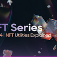 NFT Educational Series — Part 3