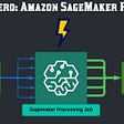 Process your data like a Pro! The story of SageMaker Processing Jobs