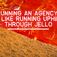 Running An Agency Is Like Running Uphill Through Jello