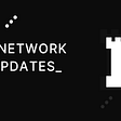 Keep Network Dev Updates: Issue #10