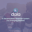 Dala has been proven as a medium of exchange, where to next?