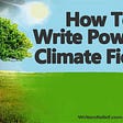 How To Write Powerful Climate Fiction
