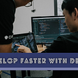 How to Develop Software Faster with DevOps