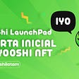 Llevamos GameFi a Web3.0: ¡Se acerca el nuevo modo IYO en YooShi LaunchPad!