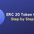 ERC20 Token Creation Step by Step Guide