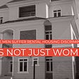 Single men suffer rental housing discrimination, its not just women