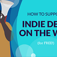 How to Support Indie Creators on the Web (for FREE)